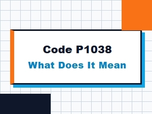 Code P1038 What Does It Mean