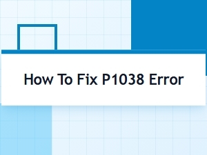 How to Fix P1038 Error